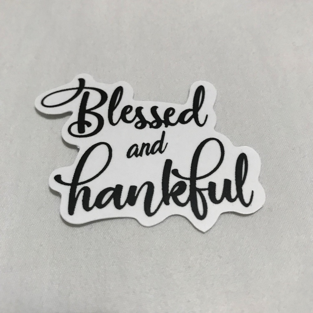 3/$15 - Blessed and Thankful Sticker Thanksgiving Praise Faith Spirituality